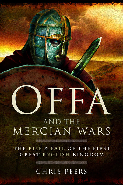 Offa and the Mercian Wars (Paperback) The Rise and Fall of the First Great English Kingdom