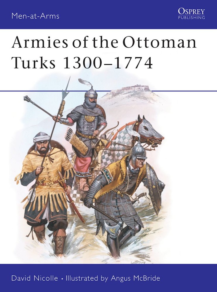 Armies of the Ottoman Turks 13001774