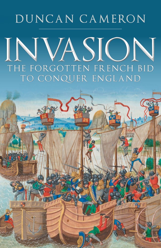 Invasion The Forgotten French Bid to Conquer England