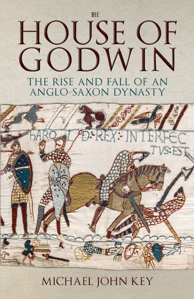 The House of Godwin The Rise and Fall of an Anglo-Saxon Dynasty