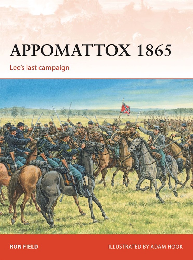 Appomattox 1865 Lees last campaign