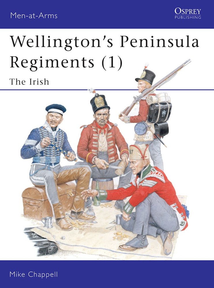 Wellington's Peninsula Regiments (1) The Irish