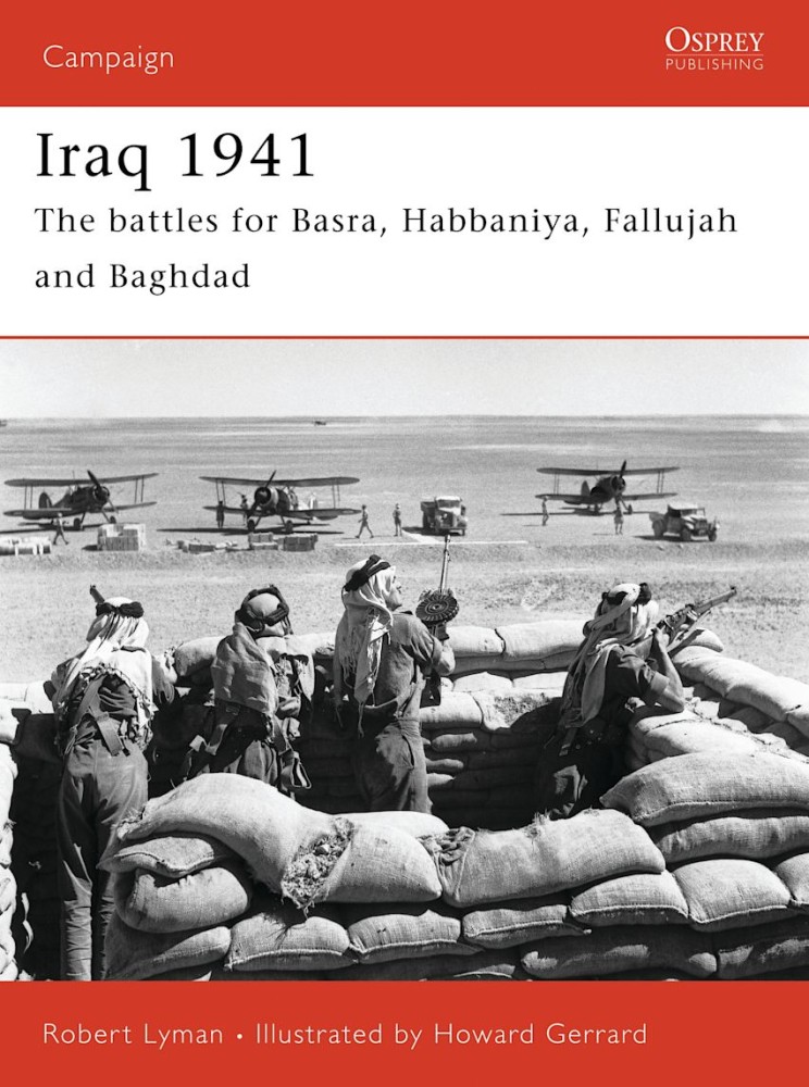 Iraq 1941 The battles for Basra, Habbaniya, Fallujah and Baghdad