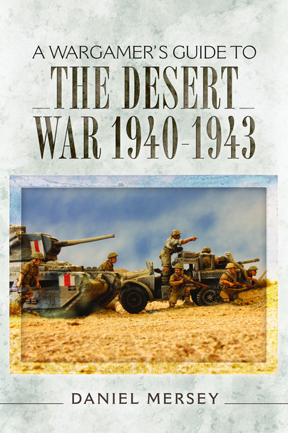 A Wargamer's Guide to The Desert War 1940 - 1943 (Paperback)