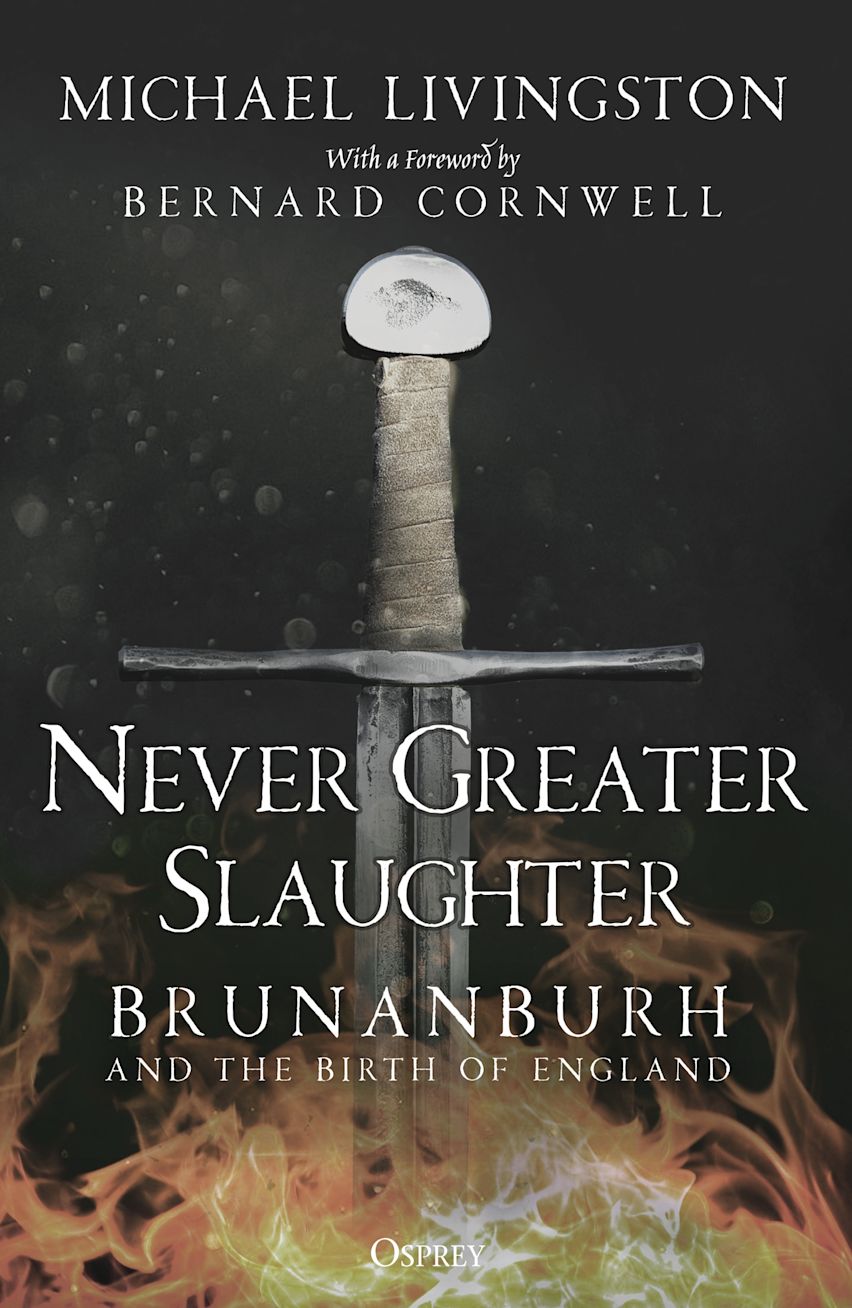 Never Greater Slaughter Brunanburh and the Birth of England