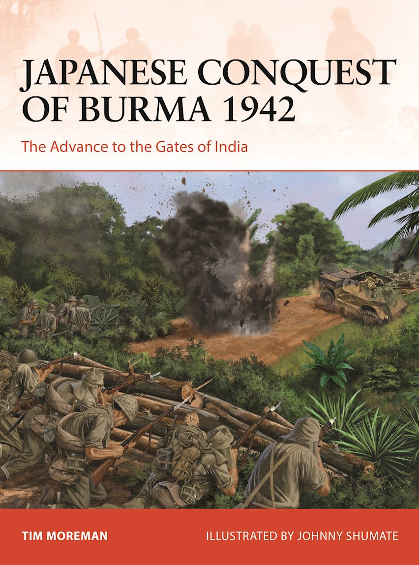 Japanese Conquest of Burma 1942 The Advance to the Gates of India