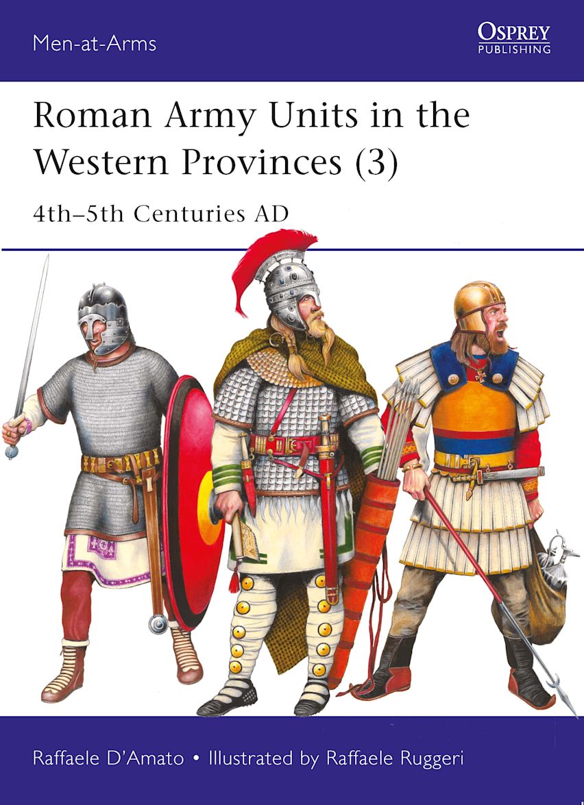 Roman Army Units in the Western Provinces (3) 4th5th Centuries AD