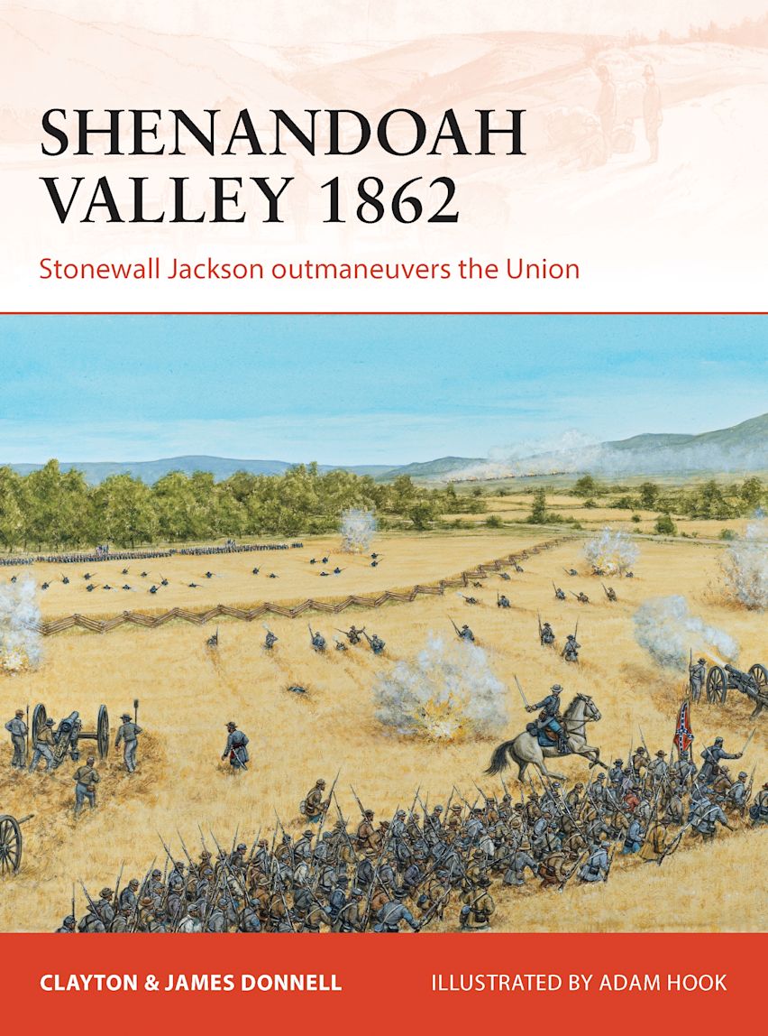 Shenandoah Valley 1862 Stonewall Jackson outmaneuvers the Union