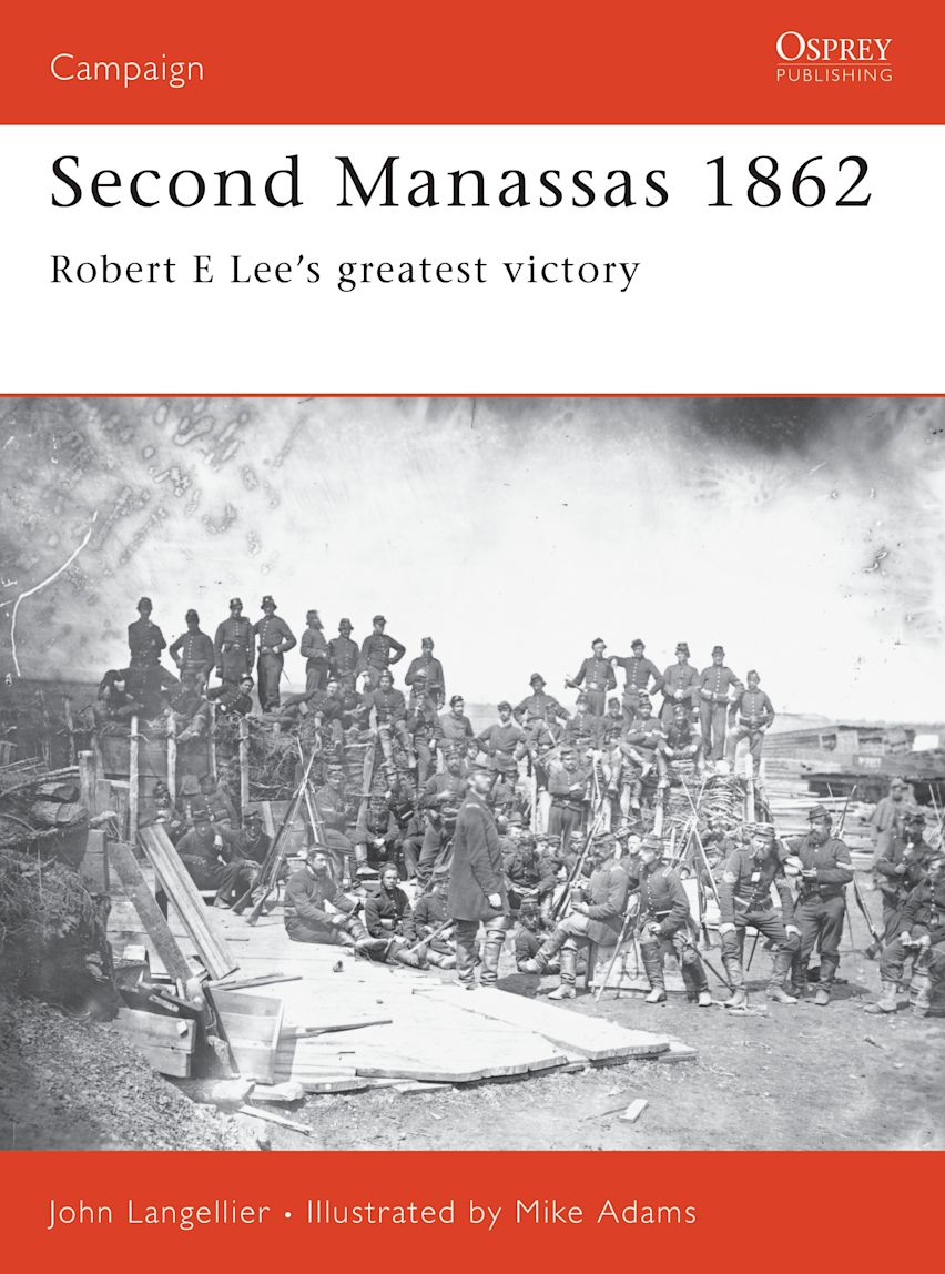 Second Manassas 1862 Robert E Lees greatest victory